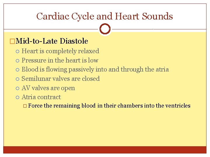 Cardiac Cycle and Heart Sounds �Mid-to-Late Diastole Heart is completely relaxed Pressure in the