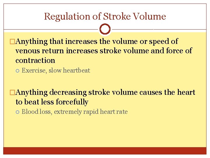 Regulation of Stroke Volume �Anything that increases the volume or speed of venous return