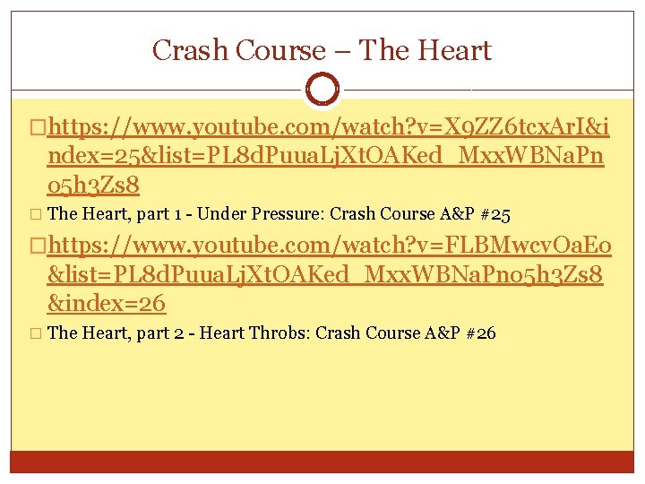 Crash Course – The Heart �https: //www. youtube. com/watch? v=X 9 ZZ 6 tcx.