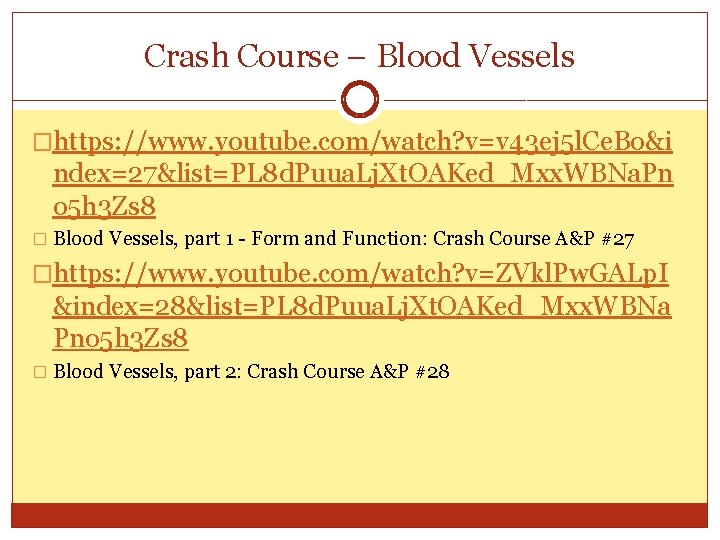 Crash Course – Blood Vessels �https: //www. youtube. com/watch? v=v 43 ej 5 l.