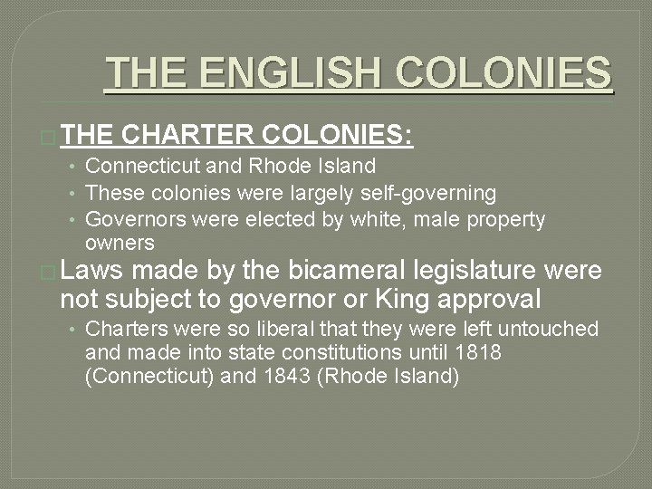 THE ENGLISH COLONIES � THE CHARTER COLONIES: • Connecticut and Rhode Island • These