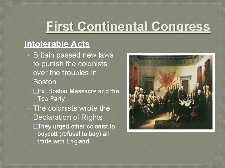 First Continental Congress � Intolerable Acts • Britain passed new laws to punish the