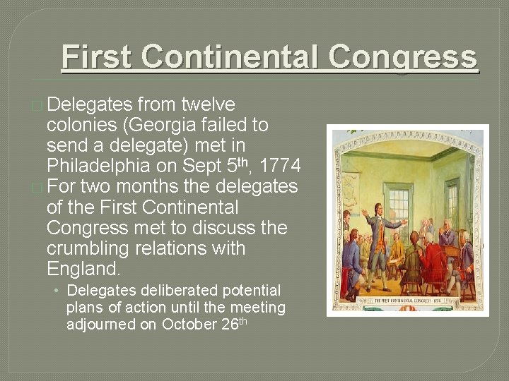 First Continental Congress � Delegates from twelve colonies (Georgia failed to send a delegate)