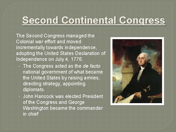 Second Continental Congress � The Second Congress managed the Colonial war effort and moved