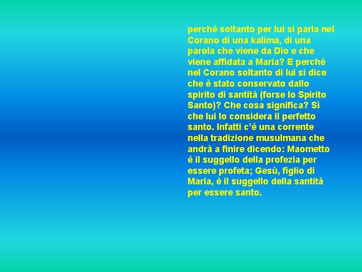 perché soltanto per lui si parla nel Corano di una kalima, di una parola