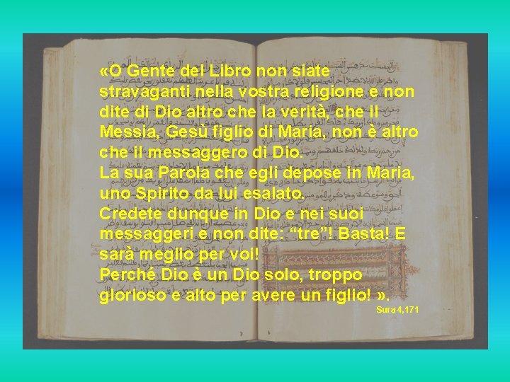  «O Gente del Libro non siate stravaganti nella vostra religione e non dite