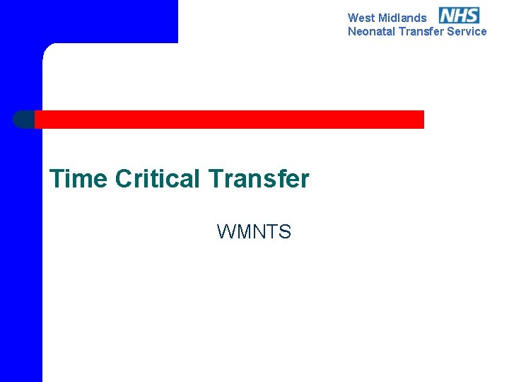 West Midlands Neonatal Transfer Service Time Critical Transfer WMNTS 