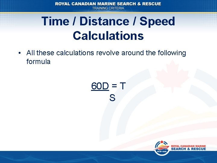 Time / Distance / Speed Calculations • All these calculations revolve around the following