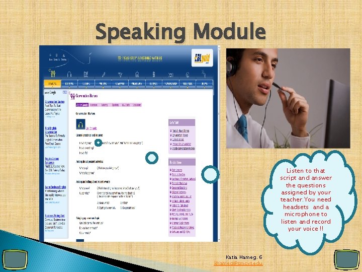 Speaking Module Listen to that script and answer the questions assigned by your teacher.