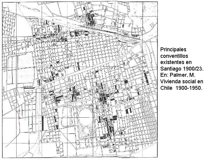 Principales conventillos existentes en Santiago 1900/23. En: Palmer, M. Vivienda social en Chile 1900