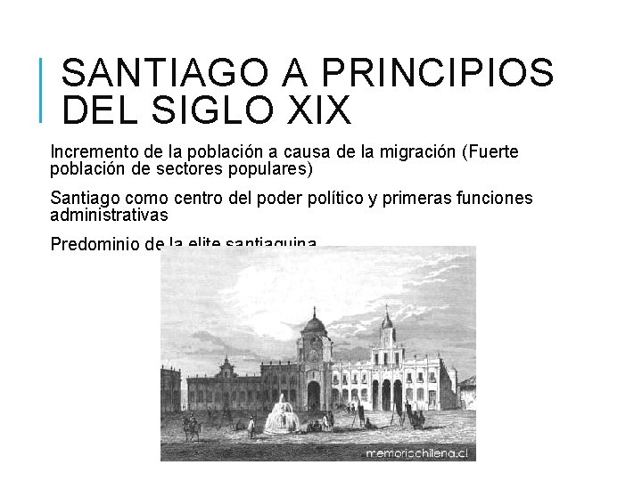 SANTIAGO A PRINCIPIOS DEL SIGLO XIX Incremento de la población a causa de la