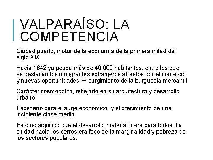 VALPARAÍSO: LA COMPETENCIA Ciudad puerto, motor de la economía de la primera mitad del