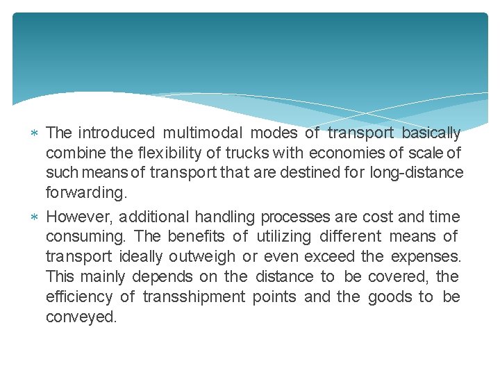  The introduced multimodal modes of transport basically combine the flexibility of trucks with