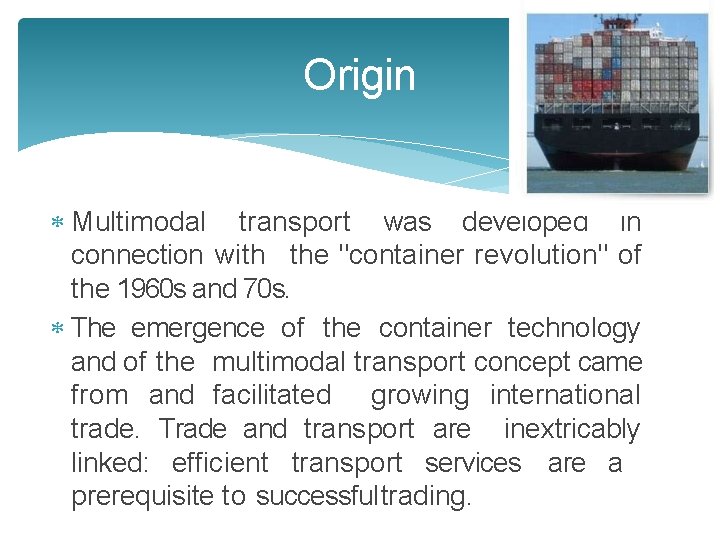 Origin Multimodal transport was developed in connection with the "container revolution" of the 1960