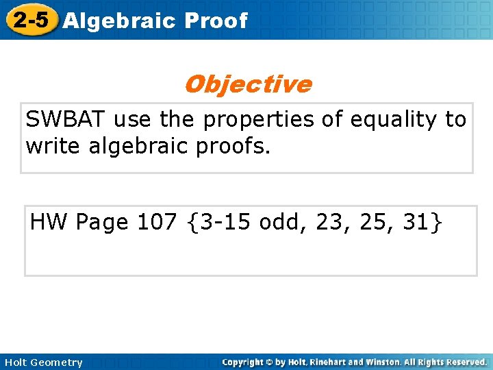 2 -5 Algebraic Proof Objective SWBAT use the properties of equality to write algebraic