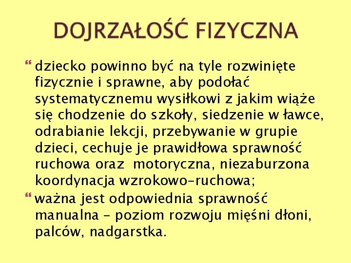  dziecko powinno być na tyle rozwinięte fizycznie i sprawne, aby podołać systematycznemu wysiłkowi