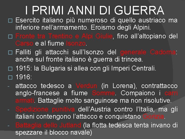 I PRIMI ANNI DI GUERRA � � � - - Esercito italiano più numeroso