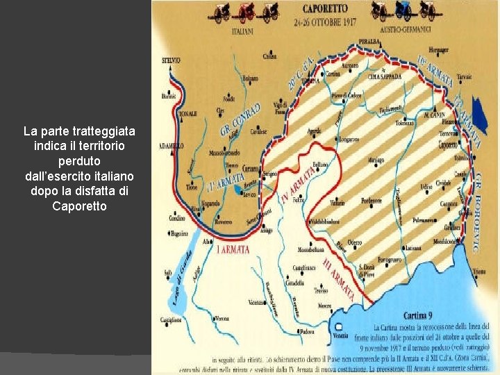 La parte tratteggiata indica il territorio perduto dall’esercito italiano dopo la disfatta di Caporetto