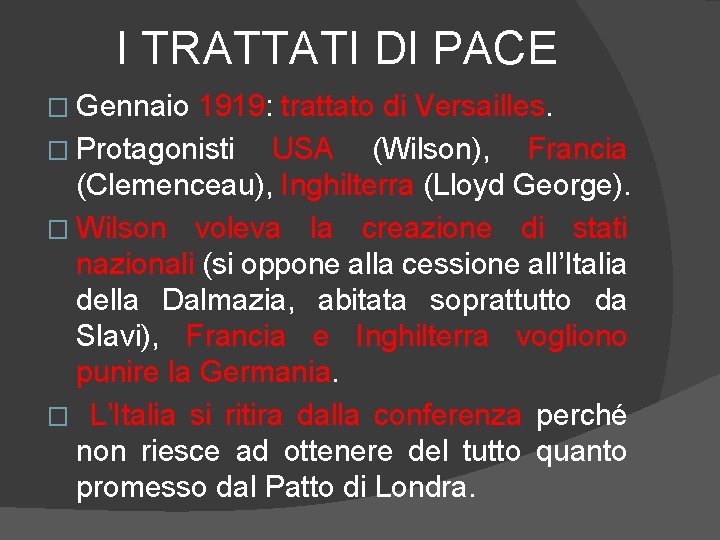 I TRATTATI DI PACE � Gennaio 1919: trattato di Versailles. � Protagonisti USA (Wilson),