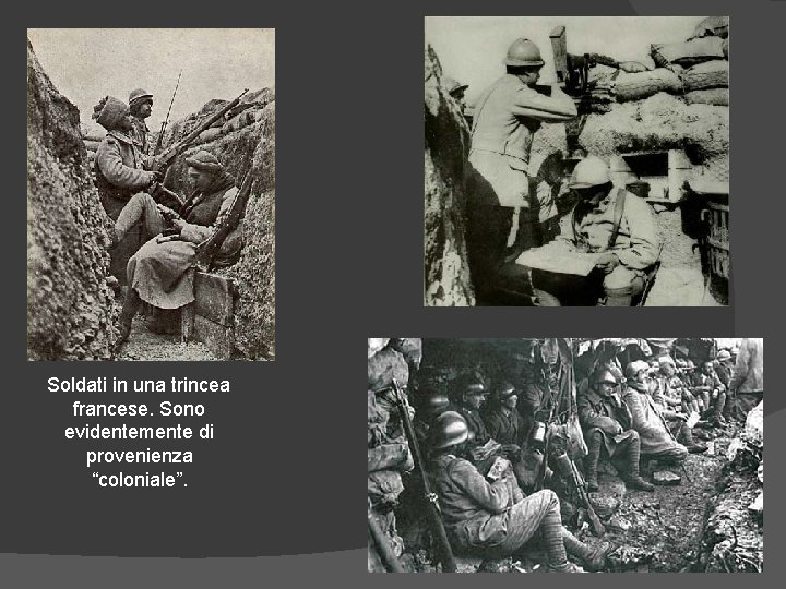 Soldati in una trincea francese. Sono evidentemente di provenienza “coloniale”. 