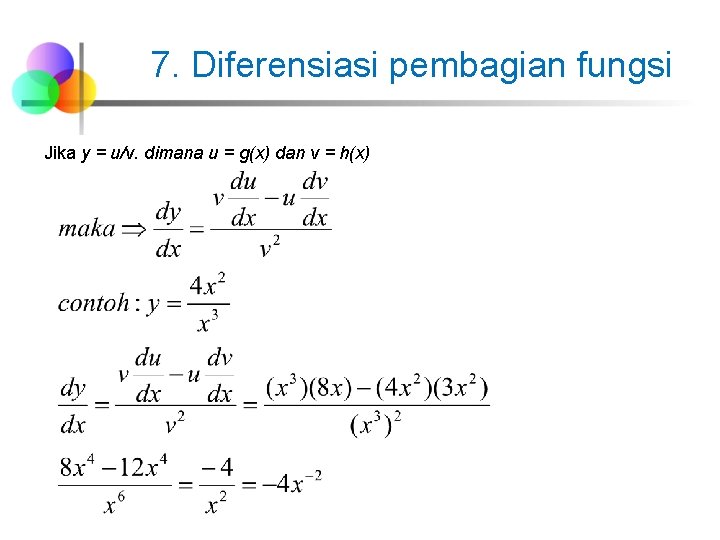 7. Diferensiasi pembagian fungsi Jika y = u/v. dimana u = g(x) dan v