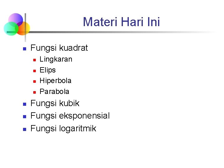 Materi Hari Ini n Fungsi kuadrat n n n n Lingkaran Elips Hiperbola Parabola