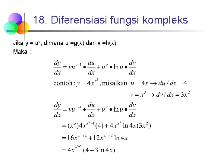 18. Diferensiasi fungsi kompleks Jika y = uv, dimana u =g(x) dan v =h(x)