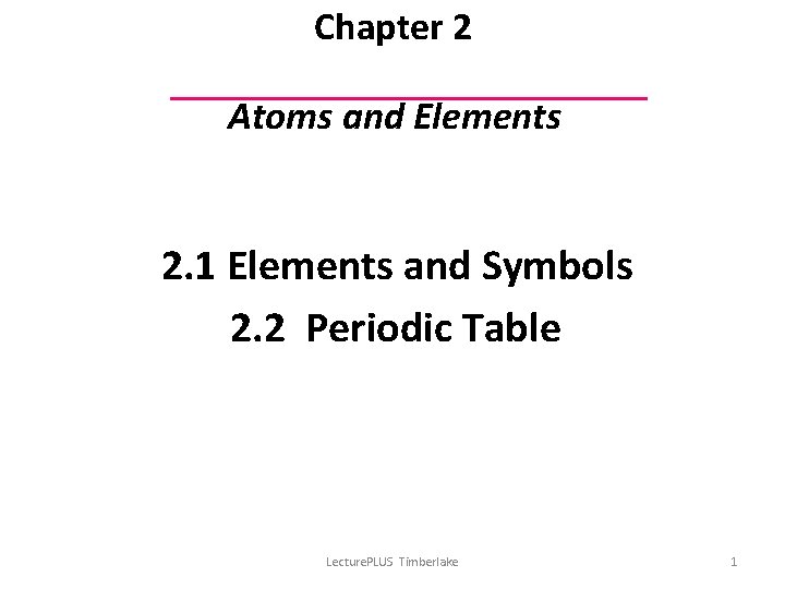 Chapter 2 Atoms and Elements 2 1 Elements