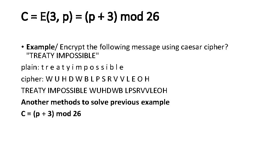 C = E(3, p) = (p + 3) mod 26 • Example/ Encrypt the C = E(3, p) = (p + 3) mod 26 • Example/ Encrypt the