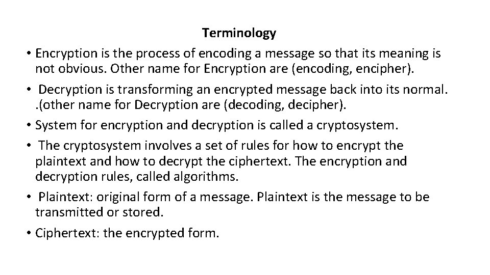Terminology • Encryption is the process of encoding a message so that its meaning Terminology • Encryption is the process of encoding a message so that its meaning