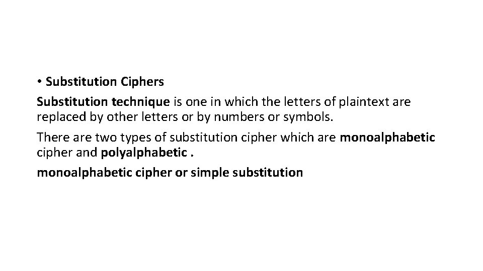 • Substitution Ciphers Substitution technique is one in which the letters of plaintext • Substitution Ciphers Substitution technique is one in which the letters of plaintext