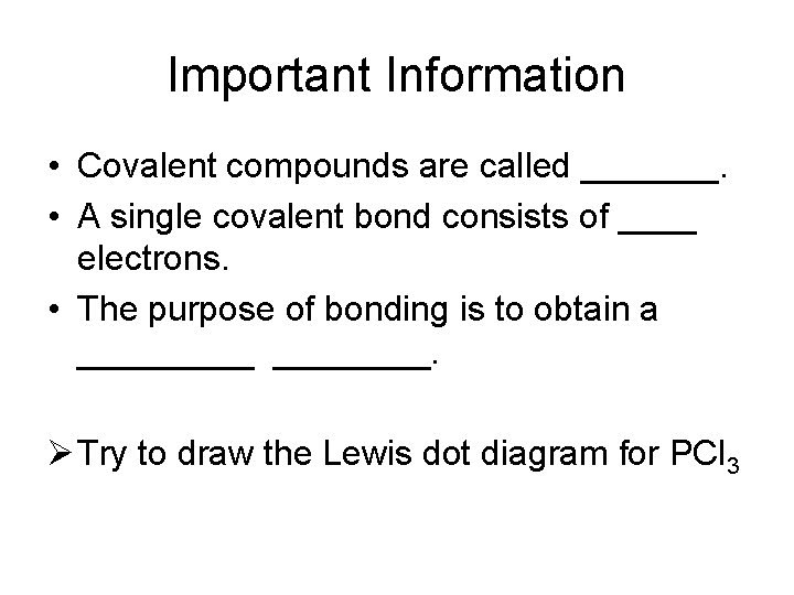 Important Information • Covalent compounds are called _______. • A single covalent bond consists