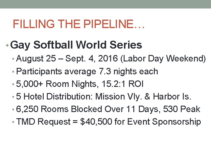 FILLING THE PIPELINE… • Gay Softball World Series • August 25 – Sept. 4,