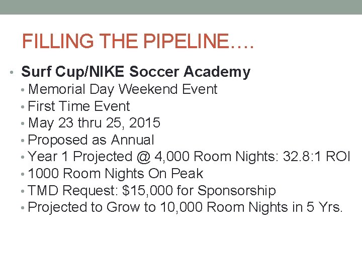 FILLING THE PIPELINE…. • Surf Cup/NIKE Soccer Academy • Memorial Day Weekend Event •
