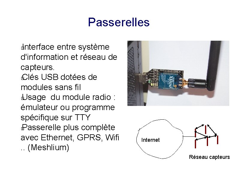 Passerelles Interface entre système d'information et réseau de capteurs. � Clés USB dotées de