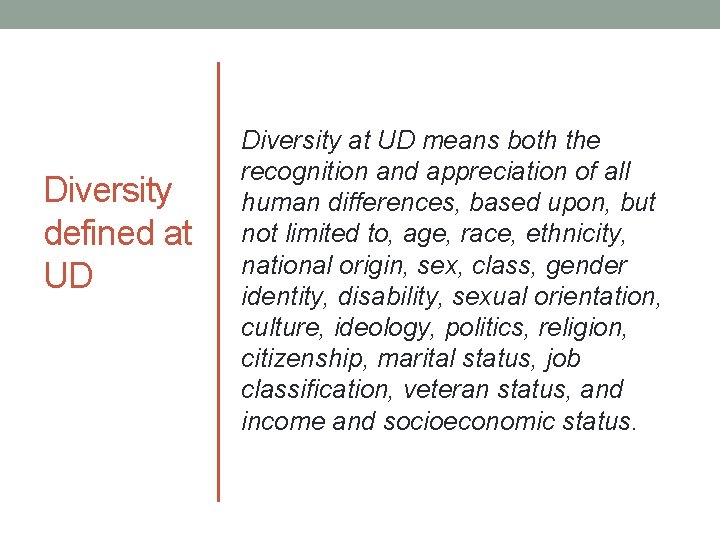 Diversity defined at UD Diversity at UD means both the recognition and appreciation of