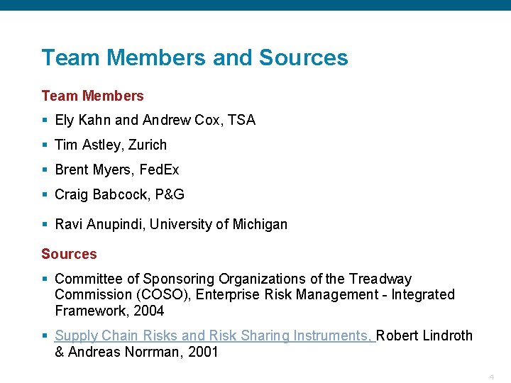 Team Members and Sources Team Members § Ely Kahn and Andrew Cox, TSA §
