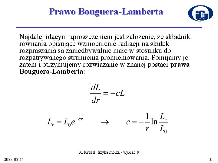Prawo Bouguera-Lamberta Najdalej idącym uproszczeniem jest założenie, że składniki równania opisujące wzmocnienie radiacji na