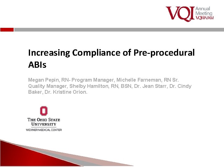 Increasing Compliance of Pre-procedural ABIs Megan Pepin, RN- Program Manager, Michelle Farneman, RN Sr.
