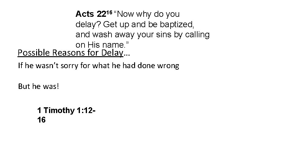 Acts 2216 “Now why do you delay? Get up and be baptized, and wash