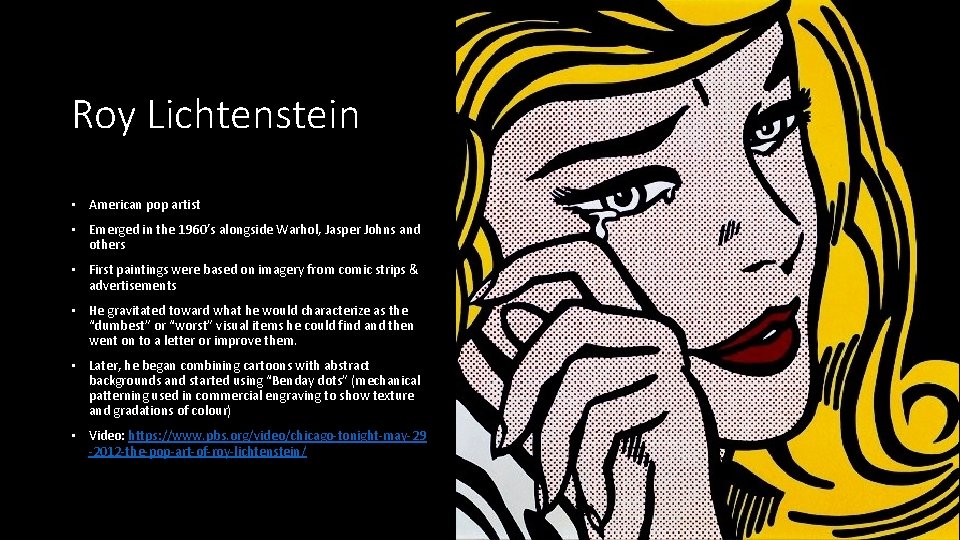 Roy Lichtenstein • American pop artist • Emerged in the 1960’s alongside Warhol, Jasper