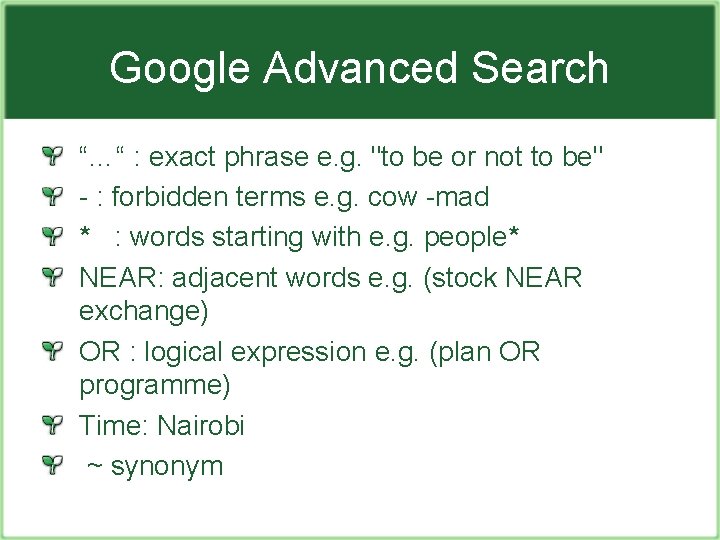 Google Advanced Search “…“ : exact phrase e. g. "to be or not to