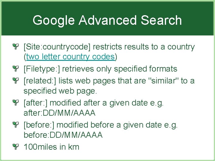 Google Advanced Search [Site: countrycode] restricts results to a country (two letter country codes)