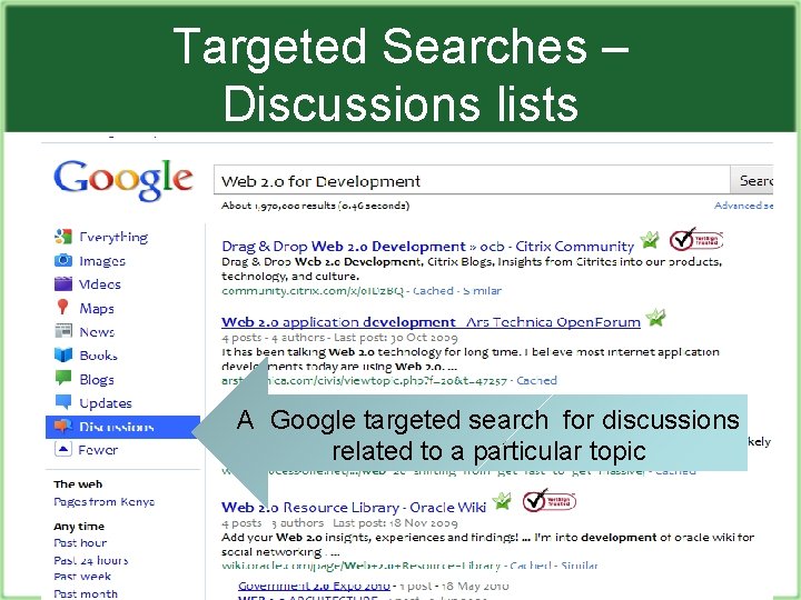 Targeted Searches – Discussions lists A Google targeted search for discussions related to a