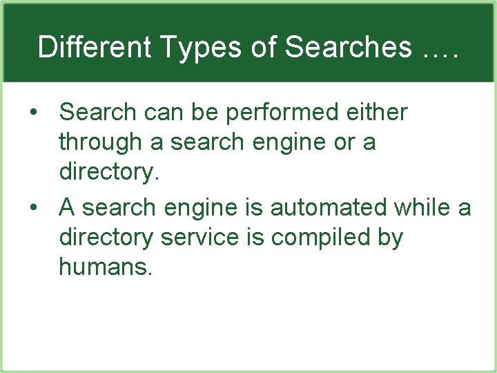 Different Types of Searches …. • Search can be performed either through a search