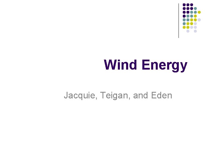 Wind Energy Jacquie, Teigan, and Eden 