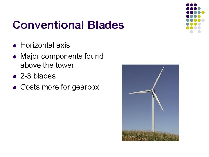 Conventional Blades l l Horizontal axis Major components found above the tower 2 -3