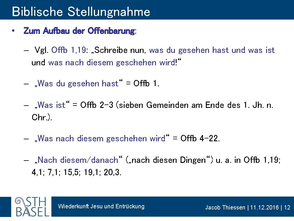 Biblische Stellungnahme • Zum Aufbau der Offenbarung: - Vgl. Offb 1, 19: „Schreibe nun,