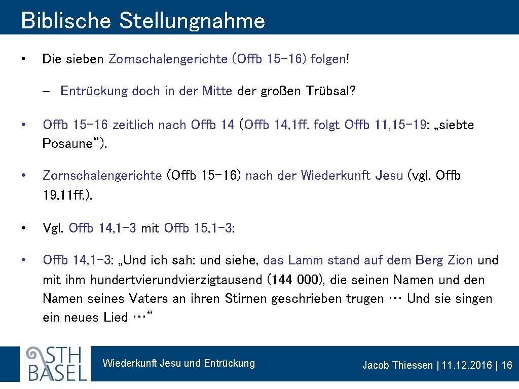 Biblische Stellungnahme • Die sieben Zornschalengerichte (Offb 15– 16) folgen! - Entrückung doch in