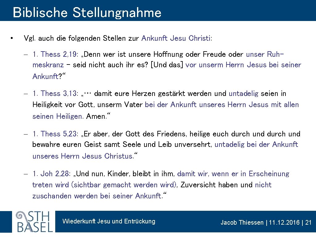Biblische Stellungnahme • Vgl. auch die folgenden Stellen zur Ankunft Jesu Christi: - 1.